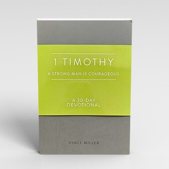 1 Timothy: A Strong Man Is Courageous: A 30-Day Devotional