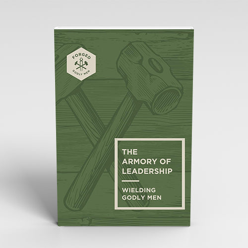 The Armory of Leadership: Wielding Godly Men