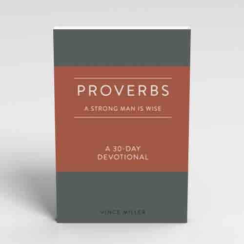 Proverbs: A Strong Man Is Wise: A 30-Day Devotional