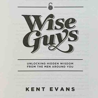 Wise Guys: Unlocking Hidden Wisdom From The Men Around You