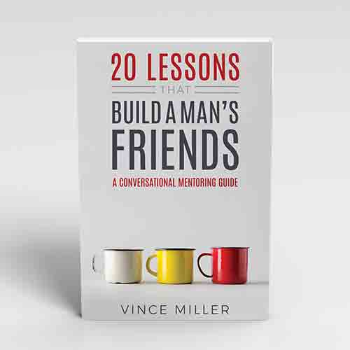 20 Lessons That Build A Man's Friends