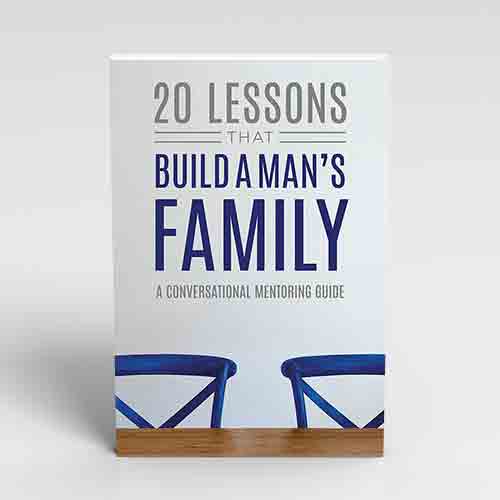 20 Lessons That Build A Man's Family