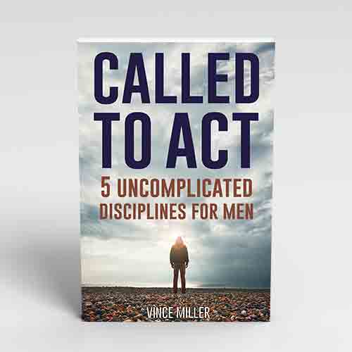 Called To Act: Disciplines for Men