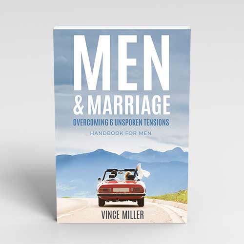 Men & Marriage: Overcoming 6 Unspoken Tensions